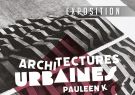 Exposition "Architectures Urbaines - Pauleen K"