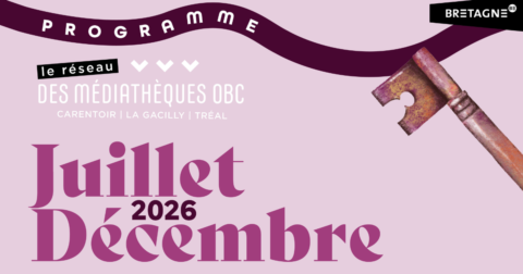 Programme de juillet à décembre 2026 du réseau des médiathèques obc, Carentoir, La Gacilly et Tréal. La programmation est gratuite : expositions, ateliers, concerts, projections, animations, spectacles.